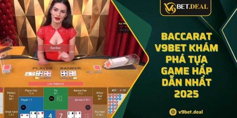 Baccarat V9BET Khám Phá Tựa Game Hấp Dẫn Nhất 2025 2 Baccarat V9BET Khám Phá Tựa Game Hấp Dẫn Nhất 2025