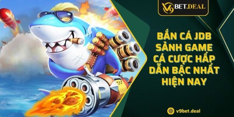 Bắn Cá JDB – Sảnh Game Cá Cược Hấp Dẫn Bậc Nhất Hiện Nay 3 Bắn Cá JDB – Sảnh Game Cá Cược Hấp Dẫn Bậc Nhất Hiện Nay