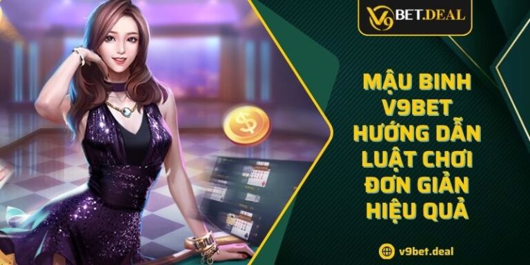 Mậu Binh V9bet - Hướng Dẫn Luật Chơi Đơn Giản Hiệu Quả 3 Mậu Binh V9bet - Hướng Dẫn Luật Chơi Đơn Giản Hiệu Quả