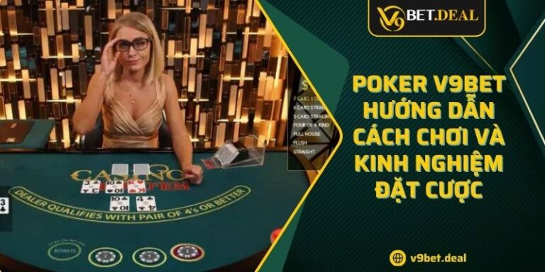 Poker V9BET Hướng Dẫn Cách Chơi Và Kinh Nghiệm Đặt Cược 3 Poker V9BET Hướng Dẫn Cách Chơi Và Kinh Nghiệm Đặt Cược