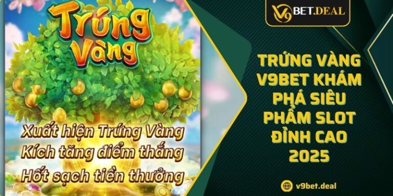 Trứng Vàng V9BET Khám Phá Siêu Phẩm Slot Đỉnh Cao 2025 3 Trứng Vàng V9BET Khám Phá Siêu Phẩm Slot Đỉnh Cao 2025